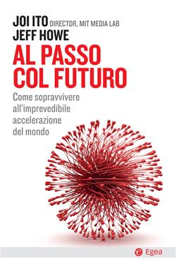 Al passo col futuro. Come sopravvivere all'imprevedibile accelerazione del mondo