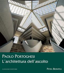 Paolo Portoghesi. L'architettura dell'ascolto