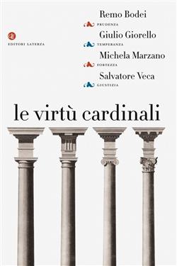 Le virtù cardinali. Prudenza, temperanza, fortezza, giustizia