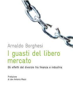 I guasti del libero mercato. Gli effetti del divorzio tra finanzia e industria