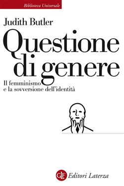 Questione di genere. Il femminismo e la sovversione dell'identità