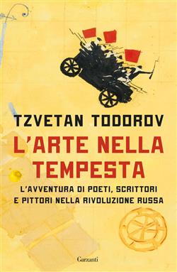 L'arte nella tempesta. L'avventura di poeti, scrittori e pittori nella rivoluzione russa