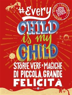 #Everychildismychild. Storie vere e magiche di piccola, grande felicità