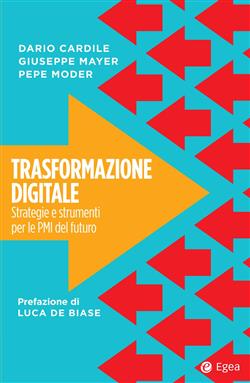 Trasformazione digitale. Strategie e strumenti per le PMI del futuro