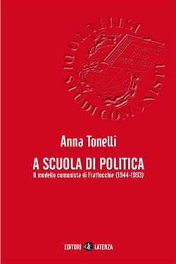 A scuola di politica. Il modello comunista di Frattocchie (1944-1993)