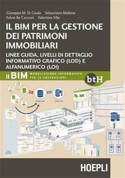 Il BIM per la gestione dei patrimoni immobiliari. Linee guida, livelli di dettaglio informativo grafico (LOD) e alfanumerico (LOI)