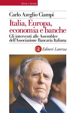 Italia, Europa, economia e banche. Gli interventi alle Assemblee dell'Associazione bancaria italiana