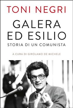 Galera ed esilio. Storia di un comunista