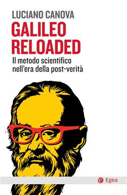 Galileo reloaded. Il metodo scientifico nell'era dellla post-verità