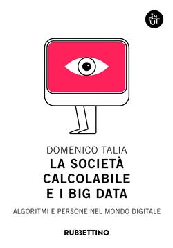 La società calcolabile e i big data. Algoritmi e persone nel mondo digitale