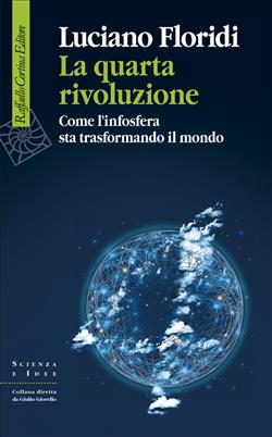 La quarta rivoluzione. Come l'infosfera sta trasformando il mondo