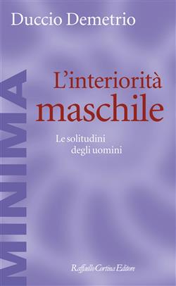 L'interiorità maschile. Le solitudini degli uomini