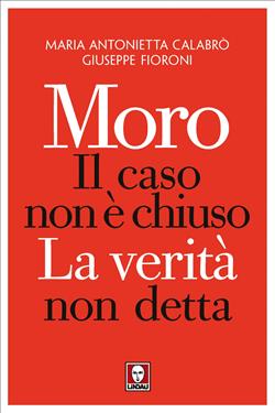 Moro. Il caso non è chiuso. La verità non detta