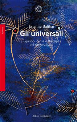 Gli universali. Equivoci, derive e strategie dell'universalismo