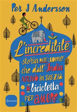 L'incredibile storia dell'uomo che dall'India arrivò in Svezia in bicicletta per amore