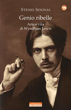 Genio ribelle. Arte e vita di Wyndham Lewis