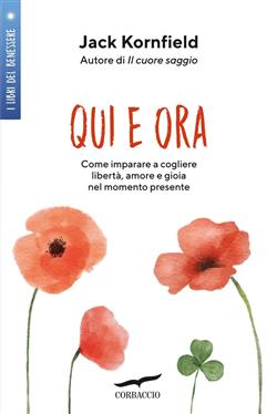 Qui e ora. Come imparare a cogliere libertà, amore e gioia nel momento presente