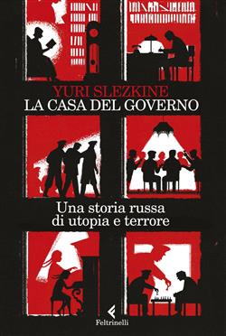 La casa del governo. Una storia russa di utopia e terrore