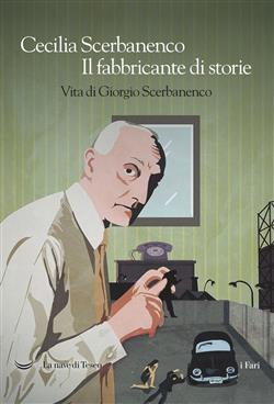 Il fabbricante di storie. Vita di Giorgio Scerbanenco