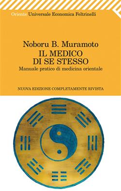 Il medico di se stesso. Manuale pratico di medicina orientale