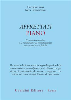 Affrettati piano. Il cammino interiore e la meditazione di consapevolezza: una strada per la felicità
