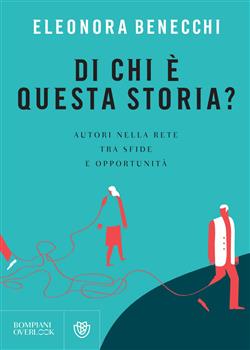 Di chi è questa storia? Autori nella rete tra sfide e opportunità