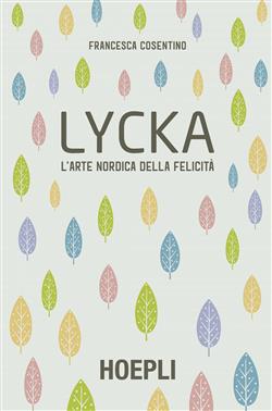 Lycka. L'arte nordica della felicità