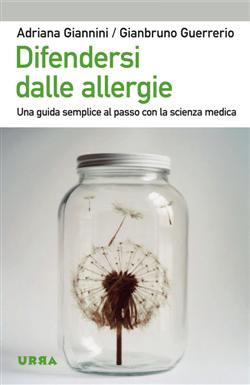 Difendersi dalle allergie. Una guida semplice al passo con la scienza medica