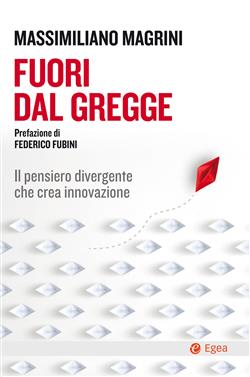 Fuori dal gregge. Il pensiero divergente che crea innovazione