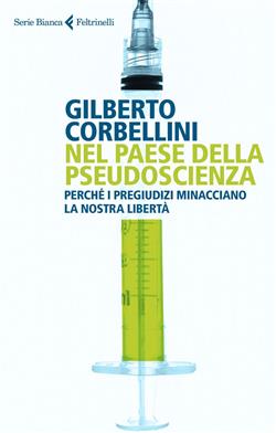 Nel paese della pseudoscienza. Perché i pregiudizi minacciano la nostra libertà