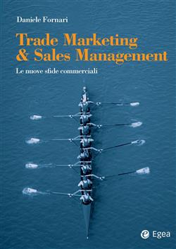 Trade marketing & sales management. Le nuove sfide commerciali