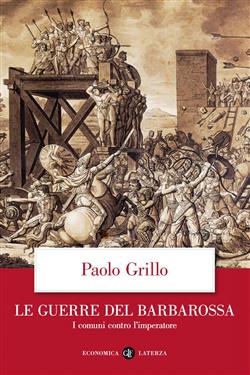 Le guerre del Barbarossa. I comuni contro l'imperatore