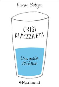 Crisi di mezza età. Una guida filosofica