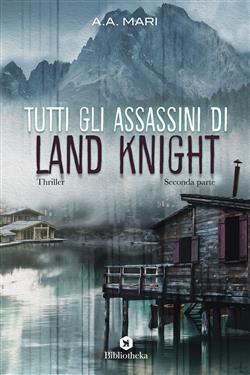 Ebook: Tutti gli assassini di Land Knight - A. A. Mari - Bibliotheka  Edizioni