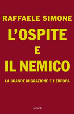 L'ospite e il nemico. La grande migrazione e l'Europa