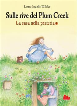 Sulle rive del Plum Creek. La casa nella prateria