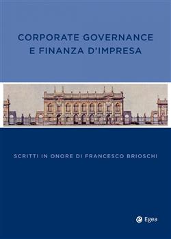 Corporate governance finanza impresa. Scritti in onore di Francesco Brioschi