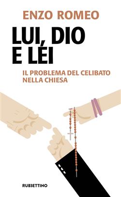 Lui, Dio e lei. Il problema del celibato nella Chiesa