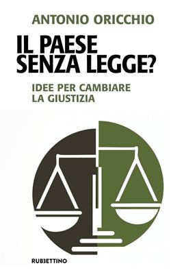 Il paese senza legge? Idee per cambiare la giustizia