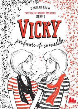 Vicky profumo di cannella. Trilogia dei mondi paralleli