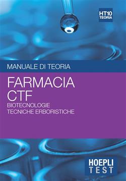 Hoepli test. Manuale di teoria. Farmacia, CTF, biotecnologie, tecniche erboristiche