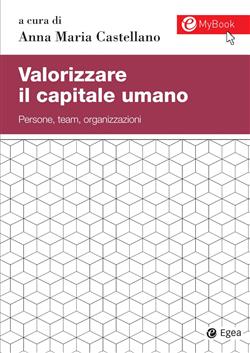 Valorizzare il capitale umano. Persone, team, organizzazioni
