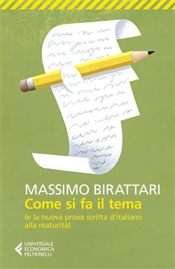 Come si fa il tema. (E la nuova prova scritta d'italiano alla maturità)