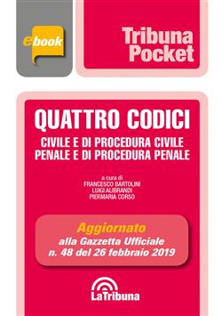 Quattro codici. Civile e di procedura civile, penale e di procedura penale. Aggiornato alla Gazzetta Ufficiale n. 48 del 26 febbraio 2019