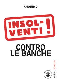 Insolventi! Contro le banche