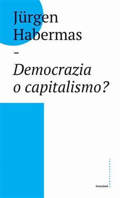 Democrazia o capitalismo? Gli Stati-nazione nel capitalismo globalizzato