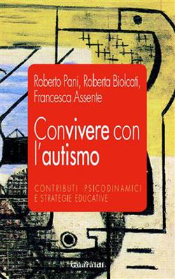 Convivere con l'autismo. Contributi psicodinamici e strategie educative