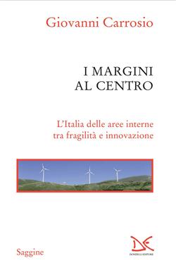 I margini al centro. L'Italia delle aree interne tra fragilità e innovazione