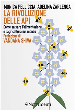 La rivoluzione delle api. Come salvare l'alimentazione e l'agricoltura nel mondo