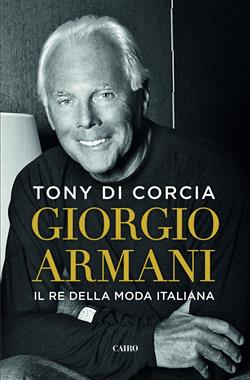 Giorgio Armani. Il re della moda italiana